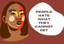 PEOPLE HATE WHAT THEY CANNOT GET PEOPLE HATE WHAT THEY CANNOT GET