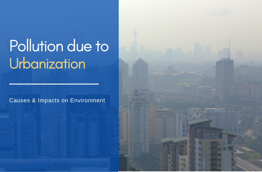  Pollution Due To Urbanization – Causes & Impacts on Environment