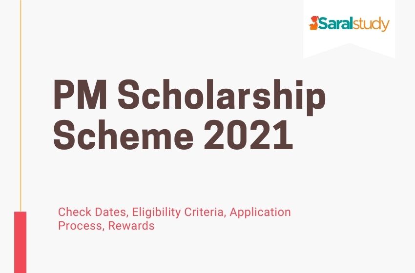 PM Scholarship Scheme 2021 – Dates, Eligibility, Selection Criteria
