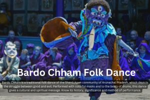 Bardo Chham Dance: Cultural Heritage of Arunachal Pradesh