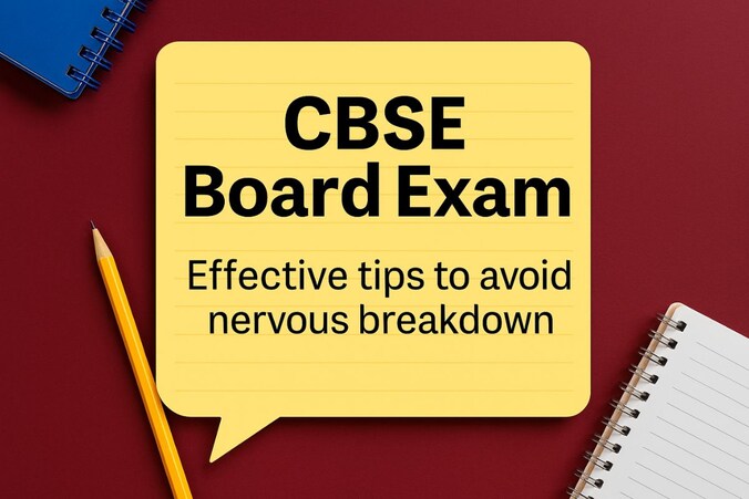 Effective Tips to Avoid Nervous Breakdown during CBSE Board Exam